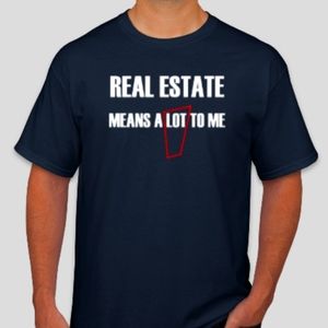 Real Estate Means a LOT to Me,funny t-shirt